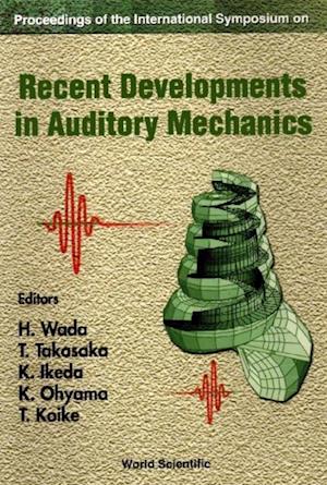 Recent Developments In Auditory Mechanics: Proceedings Of The International Symposium