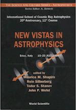 New Vistas In Astrophysics, Procs Of The Intl Sch Of Cosmic Ray Astrophysics 20th Anniversary, 11th Course