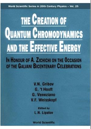 Creation Of Quantum Chromodynamics And The Effective Energy, The: In Honour Of A Zichichi On The Occasion Of The Galvani Bicentenary Celebrations