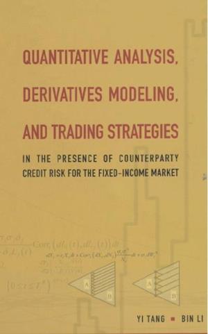 Quantitative Analysis, Derivatives Modeling, And Trading Strategies: In The Presence Of Counterparty Credit Risk For The Fixed-income Market