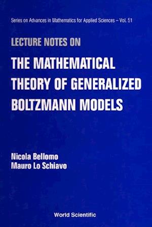 Lecture Notes On The Mathematical Theory Of Generalized Boltzmann Models