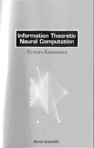 Information Theoretic Neural Computation