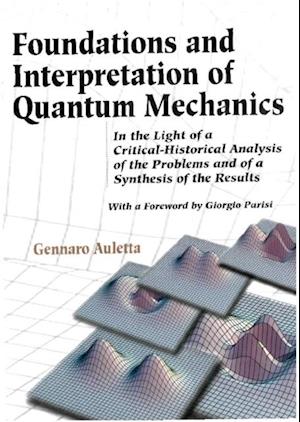 Foundations And Interpretation Of Quantum Mechanics: In The Light Of A Critical-historical Analysis Of The Problems And Of A Synthesis Of The Results