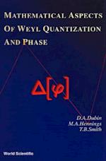 Mathematical Aspects Of Weyl Quantization And Phase