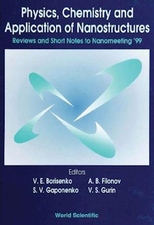 Physics, Chemistry And Application Of Nanostructures: Reviews And Short Notes To Nanomeeting '99