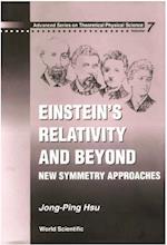 Einstein's Relativity And Beyond: New Symmetry Approaches