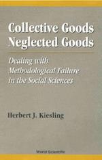 Collective Goods, Neglected Goods: Dealing With Methodological Failure In The Social Sciences
