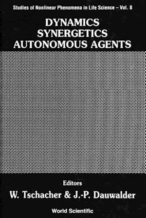 Dynamics, Synergetics, Autonomous Agents: Nonlinear Systems Approaches To Cognitive Psychology And Cognitive Science