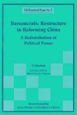 Bureaucratic Restructure In Reforming China: A Redistribution Of Political Power