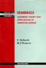 Semirings: Algebraic Theory And Applications In Computer Science