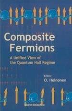 Composite Fermions, A Unified View Of The Quantum Hall Regime