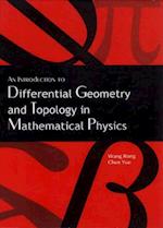 Introduction To Differential Geometry And Topology In Mathematical Physics, An