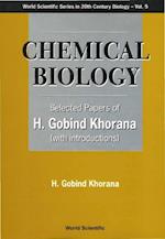 Chemical Biology, Selected Papers Of H G Khorana (With Introductions)