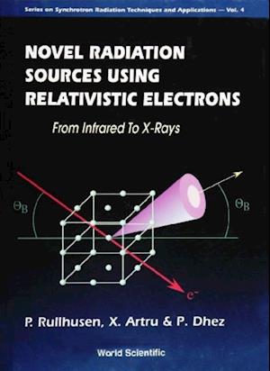 Novel Radiation Sources Using Relativistic Electrons: From Infrared To X-rays