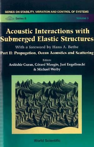 Acoustic Interactions With Submerged Elastic Structures - Part Ii: Propagation, Ocean Acoustics And Scattering