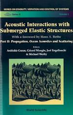 Acoustic Interactions With Submerged Elastic Structures - Part Ii: Propagation, Ocean Acoustics And Scattering