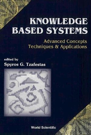 Knowledge-based Systems: Advanced Concepts, Techniques And Applications