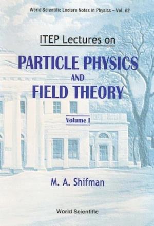 Itep Lectures On Particle Physics And Field Theory (In 2 Vols)