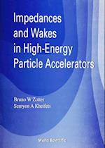 Impedances And Wakes In High Energy Particle Accelerators