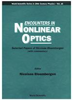 Encounters In Nonlinear Optics - Selected Papers Of Nicolaas Bloembergen(With Commentary)