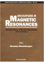 Encounters In Magnetic Resonances: Selected Papers Of Nicolaas Bloembergen (With Commentary)