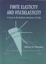 Finite Elasticity And Viscoelasticity: A Course In The Nonlinear Mechanics Of Solids