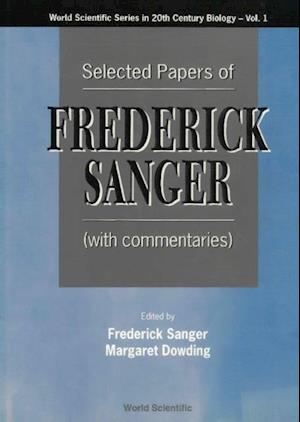 Selected Papers Of Frederick Sanger (With Commentaries)