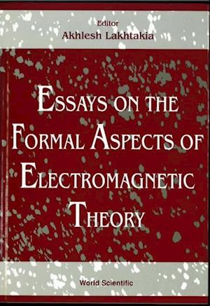 Essays On The Formal Aspects Of Electromagnetic Theory