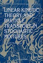 Linear Kinetic Theory And Particle Transport In Stochastic Mixtures