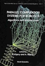 Parallel Computation Systems For Robotics: Algorithms And Arch.