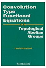 Convolution Type Functional Equations On Topological Abelian Groups