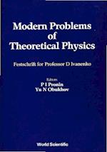 Modern Problems Of Theoretical Physics: Jubilee Vol Of D Ivanenko's 85 Birthday