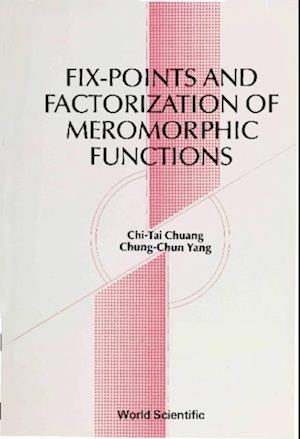 Fix-points And Factorization Of Meromorphic Functions: Topics In Complex Analysis