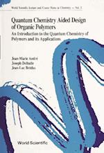 Quantum Chemistry Aided Design Of Organic Polymers: An Introduction To The Quantum Chemistry Of Polymers And Its Applications