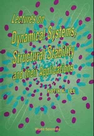 Lectures On Dynamical Systems, Structural Stability And Their Applications