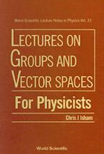 Lectures On Groups And Vector Spaces For Physicists