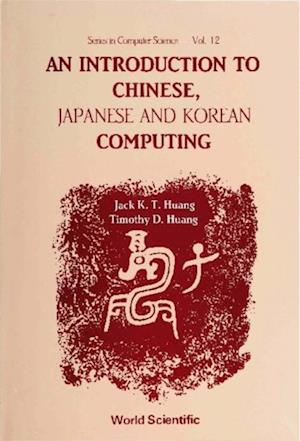 Introduction To Chinese, Japanese And Korean Computing, An