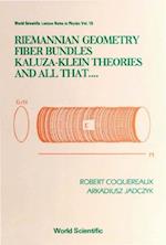 Riemannian Geometry, Fibre Bundles, Kaluza-klein Theories And All That