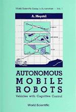 Autonomous Mobile Robots: Vehicles With Cognitive Control