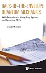 Back-of-the-envelope Quantum Mechanics: With Extensions To Many-body Systems And Integrable Pdes