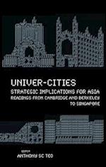 Univer-cities: Strategic Implications For Asia - Readings From Cambridge And Berkeley To Singapore