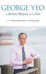 George Yeo On Bonsai, Banyan And The Tao