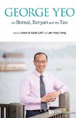 George Yeo On Bonsai, Banyan And The Tao