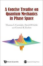 Concise Treatise On Quantum Mechanics In Phase Space, A