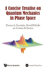 Concise Treatise On Quantum Mechanics In Phase Space, A