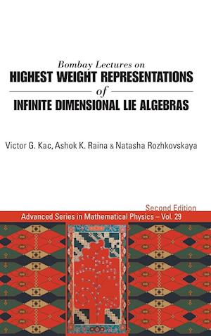 Bombay Lectures On Highest Weight Representations Of Infinite Dimensional Lie Algebras (2nd Edition)