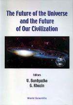 Future Of The Universe And The Future Of Our Civilization, The