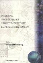 Physical Properties Of High Temperature Superconductors Iv