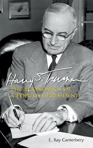 Harry S Truman: The Economics Of A Populist President