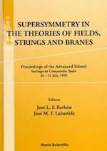 Supersymmetry In The Theories Of Fields, Strings & Branes, Procs Of The Advanced School